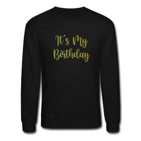 its-my-birthday-custom-birthday-sweatshirt